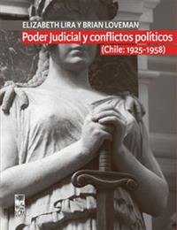 Poder Judicial y conflictos políticos. Tomo 1 (Chile: 1925-1958)