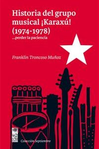 Historia del grupo musical ¡Karaxú! (1974-1978) ...perder la paciencia (Incluye CD)