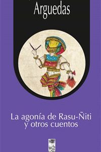 La agonía de Rasu-Ñiti y otros cuentos