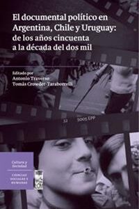 El documental político en Argentina, Chile y Uruguay: de los años cincuenta a la década del dos mil