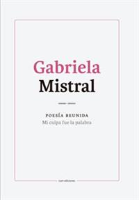 Poesía reunida. Mi culpa fue la palabra