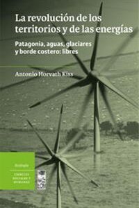 La revolución de los territorios y de las energías. Patagonia, aguas, glaciares y borde costero: libres