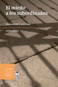 El miedo a los subordinados. Una teoría de la autoridad
