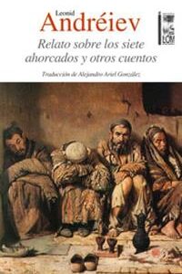 Relato sobre los siete ahorcados y otros cuentos