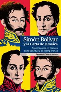 Simón Bolívar y la Carta de Jamaica. Significantes en disputa en la Venezuela contemporánea