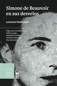 Simone de Beauvoir en sus desvelos. Lecturas feministas