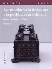 Las novelas de la dictadura (Vol. 2) y la postdictadura chilena. Quince ensayos críticos