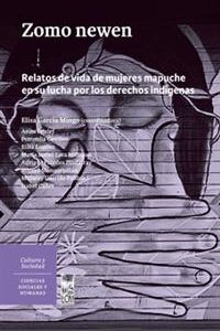 Zomo newen. Relatos de vida de mujeres mapuche en su lucha por los derechos indígenas