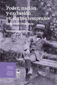 Poder, nación y exclusión en el cine temprano Chile-Brasil (1896-1933)