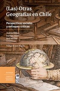 Las otras geografías en Chile. Perspectivas sociales y enfoques críticos