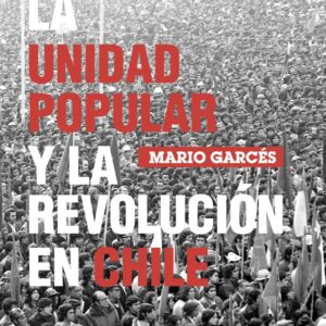 La Unidad Popular y la revolución en Chile