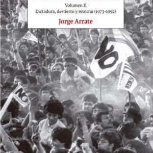 Volveremos mañana. Vol. II. Dictadura, destierro y retorno (1973-1992)
