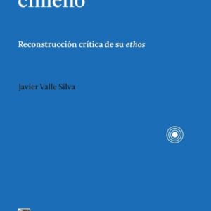 El Estado unitario chileno. Reconstrucción crítica de su ethos