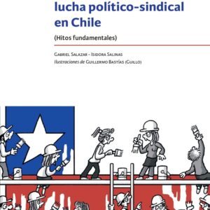 Historia del trabajo y la lucha político-sindical en Chile