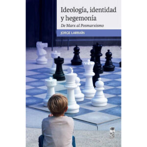 Ideología, identidad y hegemonía. De Marx al posmarxismo