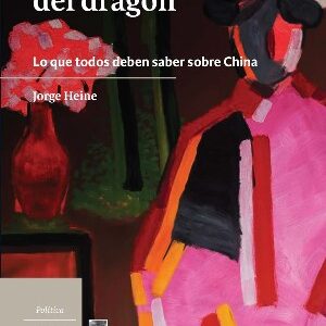 Xi-na en el siglo del dragón. Lo que todos deben saber sobre China