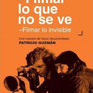 Filmar lo que no se ve. Filmar lo invisible