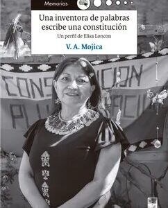 Una inventora de palabras escribe una constitución. Un perfil de Elisa Loncon