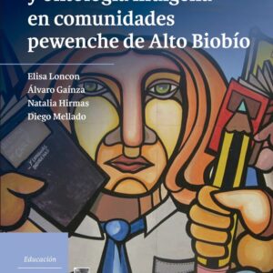 Colonialismo cultural y ontología indígena en comunidades pewenche de Alto Biobío