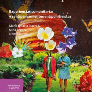 Justicia feminista al borde del tiempo. Experiencias comunitarias y sentipensamientos antipunitivistas