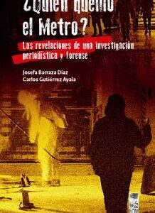¿Quién quemó el metro? Las revelaciones de una investigación periodística y forense