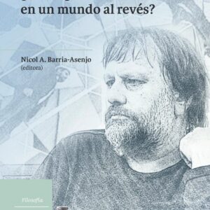 Slavoj Zizek: ¿Cómo pensar con claridad en un mundo al revés?