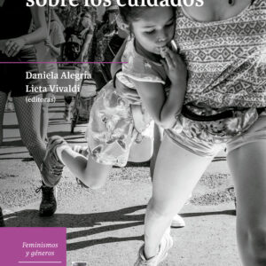 Reflexiones feministas sobre los cuidados