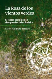 La rosa de los vientos verdes. El Factor Ecológico en tiempos de crisis climática