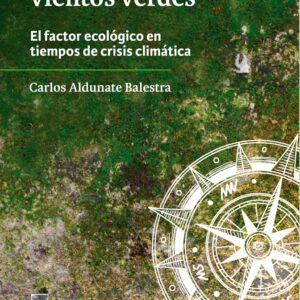 La rosa de los vientos verdes. El Factor Ecológico en tiempos de crisis climática