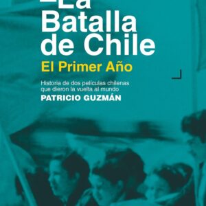 La Batalla de Chile. El Primer Año