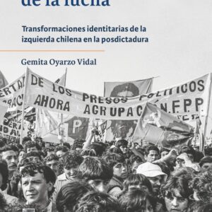 La vida después de la lucha. Transformaciones identitarias de la izquierda chilena en la postdictadura