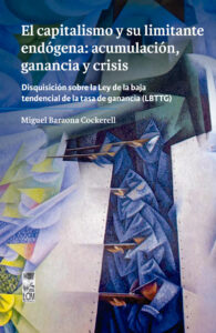 Trauma político y la transmisión generacional del daño 2 El capitalismo y su limitante endógena: acumulación, ganancia y crisis