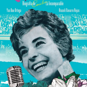La canción que nunca calla. Biografía de Cecilia, la Incomparable