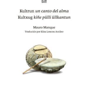 Kultrun un canto del alma. Kultxug kiñe pülli üllkantun