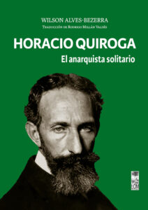 Horacio Quiroga: El anarquista solitario