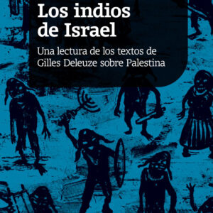 Los indios de Israel. Una lectura de los textos de Gilles Deleuze sobre Palestina