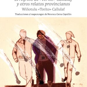 El regreso de "Torito" Callulaf y otros relatos provincianos