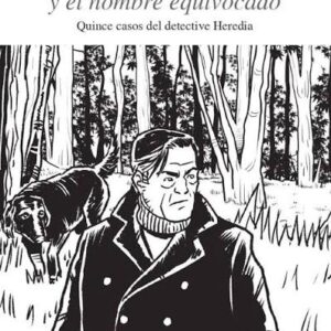 La mujer triste y el hombre equivocado. Quince casos del detective Heredia