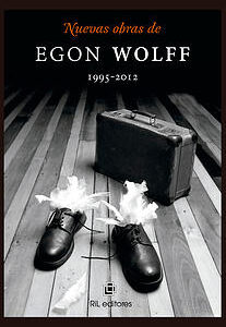 Nuevas obras de Egon Wolff (1995-2012)