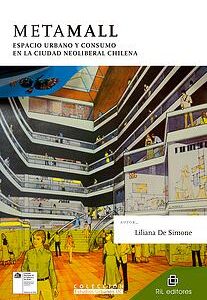 Metamall: espacio urbano y consumo en la ciudad neoliberal chilena
