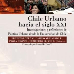 Chile urbano hacia el siglo XXI. Investigaciones y reflexiones de la política urbana desde la Universidad de Chile