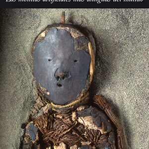 Cultura Chinchorro. Las momias más antiguas del mundo