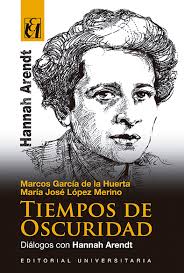 Tiempos de oscuridad. Diálogos con Hannah Arendt