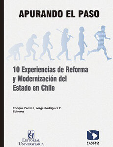 Apurando el paso. 10 experiencias de reforma y modernización del Estado en Chile