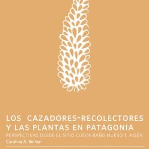 Los cazadores-recolectores y las plantas en Patagonia