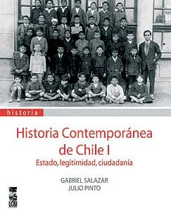 Historia contemporánea de Chile. Vol 1. Estado, legitimidad, ciudadanía