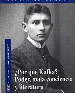 ¿Por qué Kafka? Poder, mala conciencia y literatura