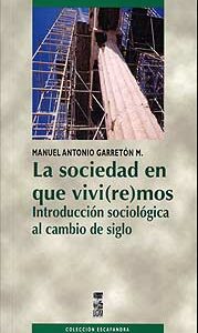 La sociedad en que vivi(re)mos. Introducción sociológica al cambio de siglo