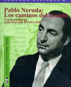 Pablo Neruda II: Los caminos del mundo. Tras las huellas del poeta itinerante