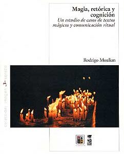 Magia, retórica y cognición. Un estudio de casos de textos mágicos y comunicación ritual